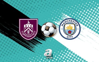 CANLI | Burnley - Manchester City maçı saat kaçta, hangi kanalda?