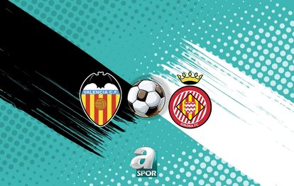 Valencia-Girona maçı hangi kanalda? Ne zaman ve saat kaçta?